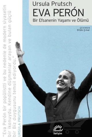 Eva Peron - Bir Efsanenin Yaşamı ve Ölümü – Ursula Prutsch – İletişim Yayınevi kitap kapağı