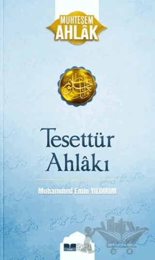 Tesettür Ahlakı - Muhteşem Ahlak – Muhammed Emin Yıldırım – Siyer Yayınları kitap kapağı