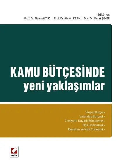 Kamu Bütçesinde Yeni Yaklaşımlar – Figen Altuğ, Ahmet Kesik, Murat Şeker – Seçkin Yayıncılık kitap kapağı