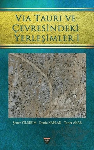 Vıa Taurı ve Çevresindeki Yerleşimleri 1 – Deniz Kaplan – Bilgin Kültür Sanat Yayınları kitap kapağı