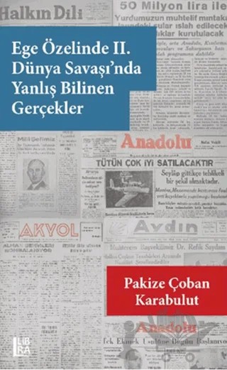Ege Özelinde 2. Dünya Savaşı’nda Yanlış Bilinen Gerçekler – Pakize Çoban Karabulut – Libra Yayınları kitap kapağı