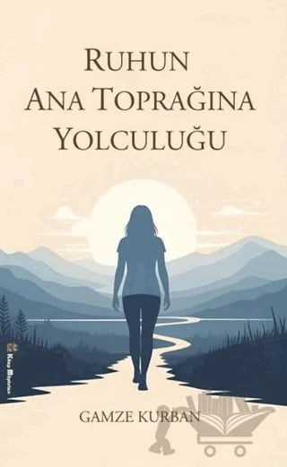Ruhun Ana Toprağına Yolculuğu – Gamze Kurban – Kitap Müptelası Yayınları kitap kapağı