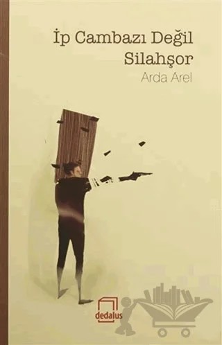 İp Cambazı Değil Silahşor – Arda Arel – Dedalus Kitap kitap kapağı