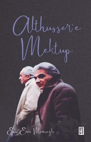 Althusser'e Mektup – Enis Emre Memişoğlu – Ketebe Yayınları kitap kapağı