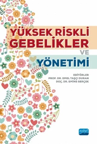Yüksek Riskli Gebelikler ve Yönetimi – Ayşe Kılıç, Emel Taşçı Duran, Emine Gerçek, Gülten Güvenç, Hande Yağcan, Nursen Bolsoy, Selda İldan Çalim, Şenay Ünsal Atan – Nobel Akademik Yayıncılık kitap kapağı