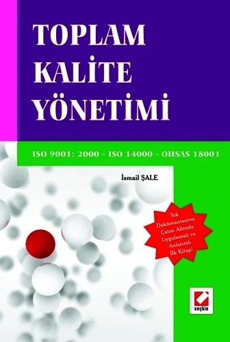 Toplam Kalite Yönetimi ISO 9001: 2000 – ISO 14001 – OHSAS 18001 – İsmail Şale – Seçkin Yayıncılık kitap kapağı