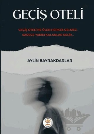 Geçiş Oteli – Aylin Bayrakdarlar – Yazar Ağacı Yayınevi kitap kapağı