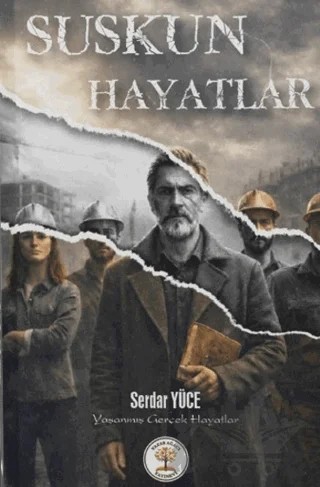 Suskun Hayatlar – Serdar Yüce – Yazar Ağacı Yayınevi kitap kapağı