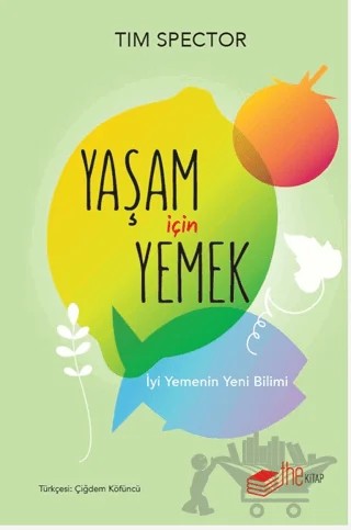 Yaşam İçin Yemek – İyi Yemenin Yeni Bilimi – Tim Spector – The Kitap kitap kapağı