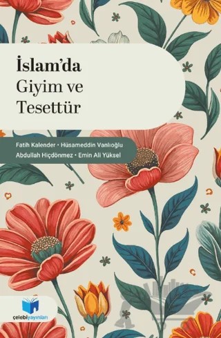 İslam'da Giyim ve Tesettür – Hüsamettin Vanlıoğlu, Fatih Kalender – Çelebi Yayınları kitap kapağı