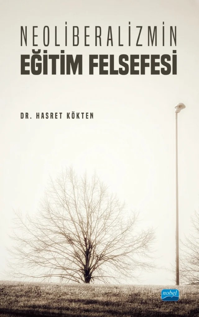 Neoliberalizmin Eğitim Felsefesi – Hasret Kökten – Nobel Akademik Yayıncılık kitap kapağı