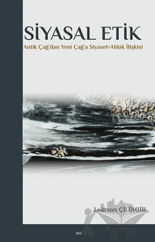 Siyasal Etik – Lokman Çilingir – Elis Yayınları kitap kapağı