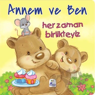 Annem ve Ben - Her Zaman Birlikteyiz – Kolektif – İndigo Çocuk kitap kapağı