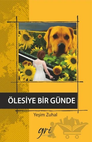 Ölesiye Bir Günde – Yeşim Zühal – Gri Yayınevi kitap kapağı