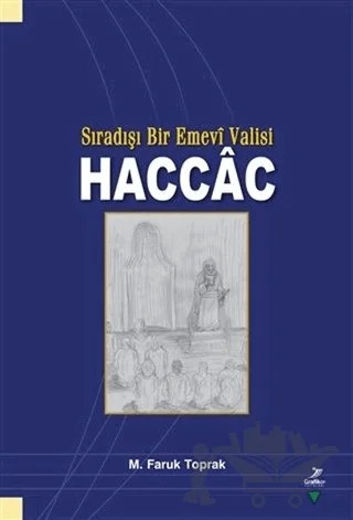 Sıradışı Bir Emevi Valisi Haccac – M. Faruk Toprak – Grafiker Yayınları kitap kapağı