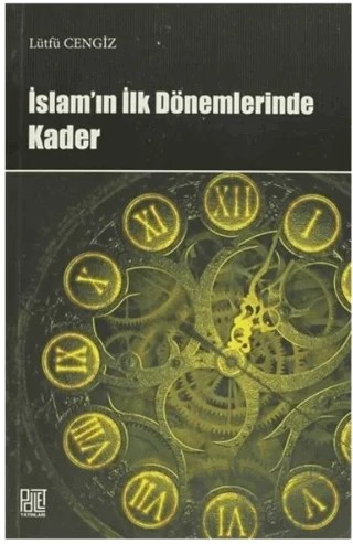 İslam’ın İlk Dönemlerinde Kader – Lütfü Cengiz – Palet Yayınları kitap kapağı