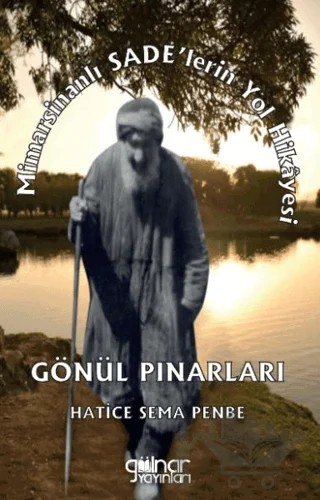 Mimarsinanlı Sade’lerin Yol Hikayesi - Gönül Pınarları – Hatice Sema Penbe – Gülnar Yayınları kitap kapağı