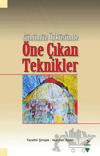 Günümüz Öyküsünde Öne Çıkan Teknikler – Tacettin Şimşek, Nurullah Aydın – Grafiker Yayınları kitap kapağı