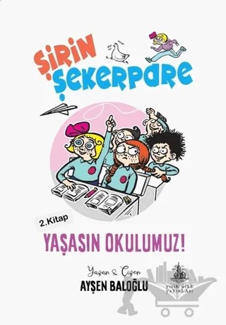 Yaşasın Okulumuz! - Şirin Şekerpare 2.Kitap – Ayşen Baloğlu – Yitik Ülke Yayınları kitap kapağı