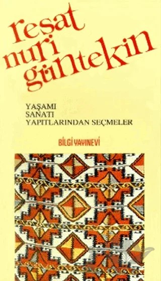 Reşat Nuri Güntekin Yaşamı, Sanatı, Yapıtlarından Seçmeler – Derleme – Bilgi Yayınevi kitap kapağı