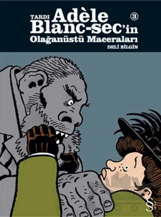 Tardı Adele Blanc-Sec’in Olağanüstü Maceraları 3: Deli Bilgin – Kolektif – Everest Yayınları kitap kapağı
