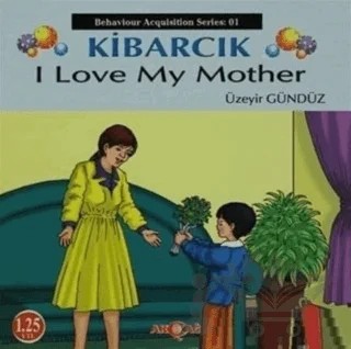 Kibarcık I Love My Mother – Üzeyir Gündüz – Akçağ Yayınları kitap kapağı