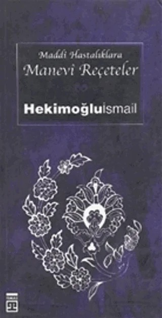 Maddi Hastalıklara Manevi Reçeteler – Hekimoğlu İsmail – Timaş Yayınları kitap kapağı