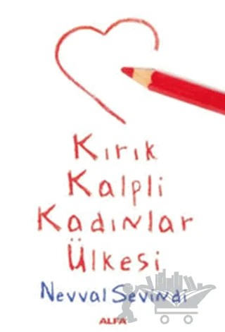 Kırık Kalpli Kadınlar Ülkesi – Nevval Sevindi – Alfa Yayınları kitap kapağı