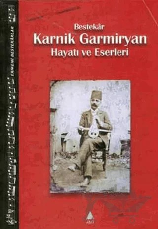 Bestekar Karnik Garmiryan Hayatı ve Eserleri – Kolektif – Aras Yayıncılık kitap kapağı