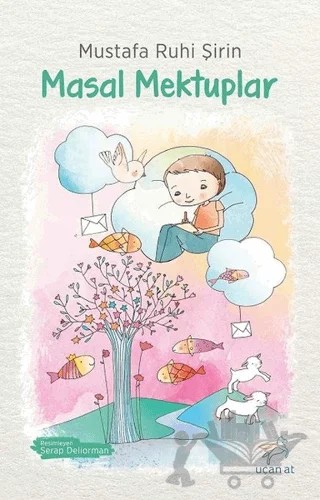 Masal Mektuplar – Mustafa Ruhi Şirin – Uçan At Yayınları kitap kapağı