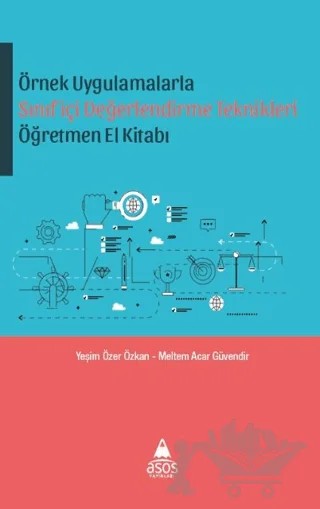 Örnek Uygulamalarda Sınıf içi Değerlendirme Teknikleri Öğretmen El Kitabı – Yeşim Özer Özkan, Meltem Acar Güvendir – Asos Yayınları kitap kapağı