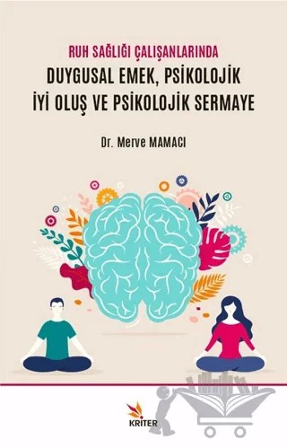 Ruh Sağlığı Çalışanlarında Duygusal Emek, Psikolojik İyi Oluş ve Psikolojik Sermaye – Merve Mamacı – Kriter Yayınları kitap kapağı