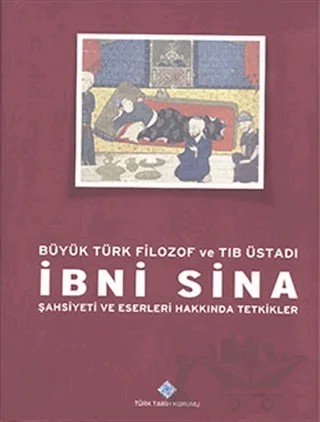 Büyük Türk Filozof ve Tıb Üstadı İbni Sina – Kolektif – Türk Tarih Kurumu Yayınları kitap kapağı