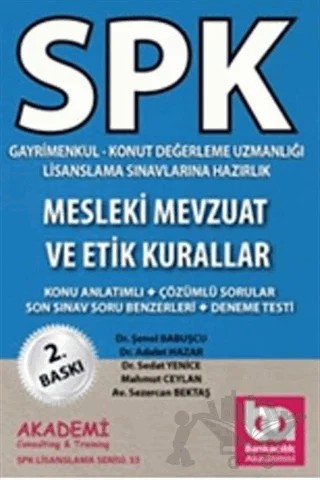 SPK Gayrimenkul - Konut Değerleme Uzmanlığı Lisanslama Sınavlarına Hazırlık Mesleki Mevzuat ve Etik Kurallar – Adalet Hazar, Mahmut Ceylan, Sedat Yenice, Sezercan Bektaş, Şenol Babuşçu – Akademi Consulting Training kitap kapağı