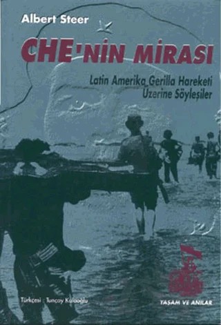 Che’nin Mirası Latin Amerika, Gerilla Hareketi Üzerine Söyleşiler – Albert Steer – Belge Yayınları kitap kapağı