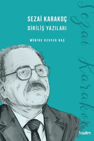 Sezai Karakoç ve Diriliş Yazıları – Münire Kevser Baş – Kadim Yayınları kitap kapağı