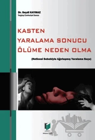 Kasten Yaralama Sonucu Ölüme Neden Olma – Seydi Kaymaz – Adalet Yayınevi kitap kapağı