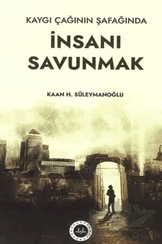 Kaygı Çağının Şafağında İnsanı Savunmak – Kaan H.Süleymanoğlu – Diyanet İşleri Başkanlığı kitap kapağı