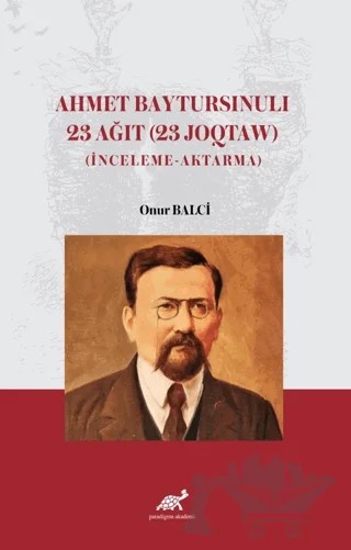 Ahmet Baytursınulı 23 Ağıt (23 Joqtaw) – Onur Balcı – Paradigma Akademi Yayınları kitap kapağı