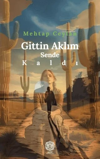 Gittin Aklım Sende Kaldı – Mehtap Ceylan – Mask Yayınları kitap kapağı