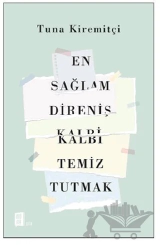 En Sağlam Direniş Kalbi Temiz Tutmak – Tuna Kiremitçi – Mona Kitap kitap kapağı