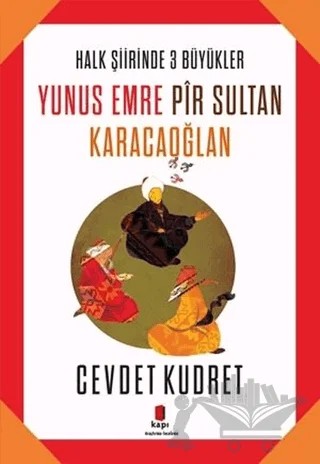 Yunus Emre - Pir Sultan - Karacaoğlan – Cevdet Kudret – Kapı Yayınları kitap kapağı
