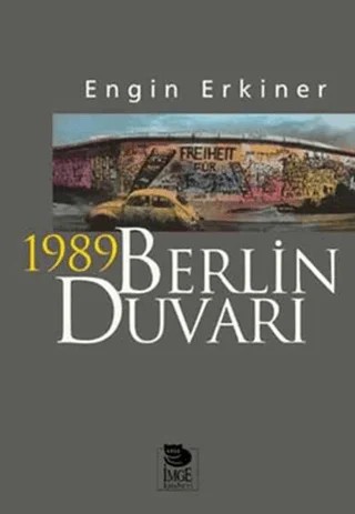 1989 Berlin Duvarı – Engin Erkiner – İmge Kitabevi Yayınları kitap kapağı