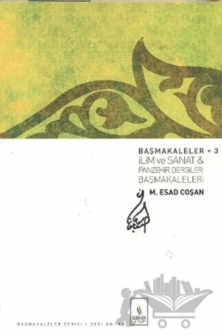 Başmakaleler 3 - İlim ve Sanat ve Panzehir Dergileri Başmakaleleri (Ciltli) – M. Es'ad Coşan – Server Yayınları kitap kapağı