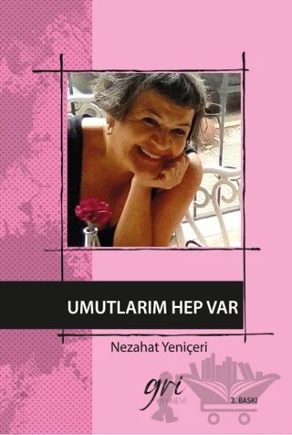 Umutlarım Hep Var – Nezahat Yeniçeri – Gri Yayınevi kitap kapağı