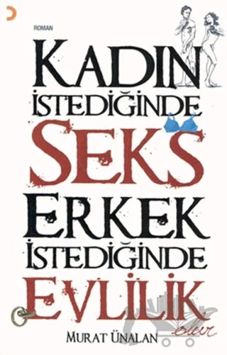 Kadın İstediğinde Seks Erkek İstediğinde Evlilik Olur – Murat Ünalan – Cinius Yayınları kitap kapağı
