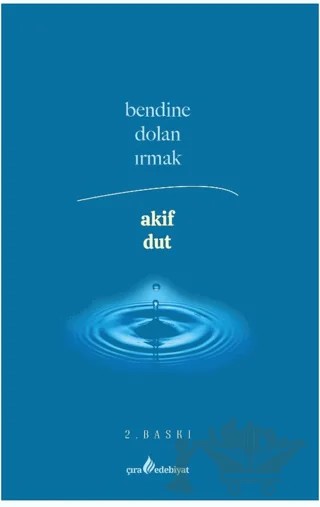 Bendine Dolan Irmak – Akif Dut – Çıra Yayınları kitap kapağı