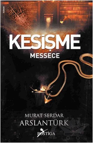 Kesişme - Messece – Murat Serdar Arslantürk – Postiga Yayınları kitap kapağı