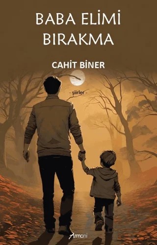 Baba Elimi Bırakma – Cahit Biner – Armoni Yayıncılık kitap kapağı
