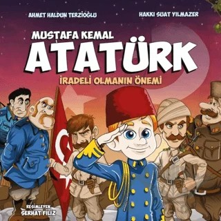 Mustafa Kemal Atatürk - İradeli Olmanın Önemi – Ahmet Haldun Terzioğlu, Hakkı Suat Yılmazer – Pogo Çocuk kitap kapağı